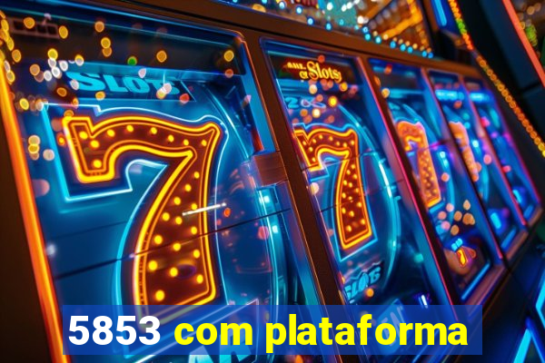 5853 com plataforma